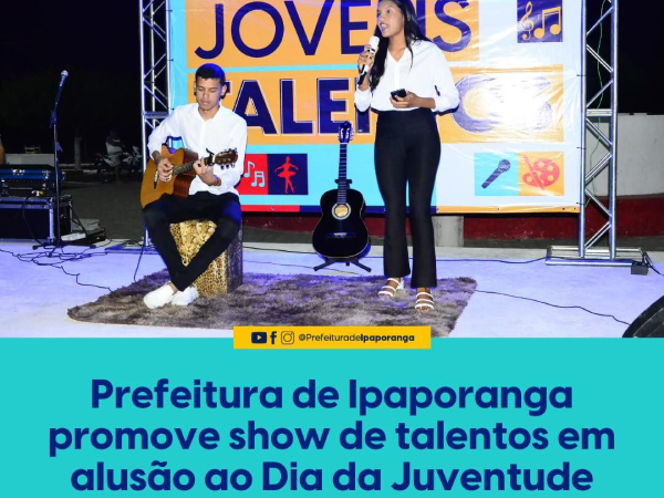 Prefeitura de Ipaporanga promove show de Jovens Talentos alusivo ao Dia da Juventude