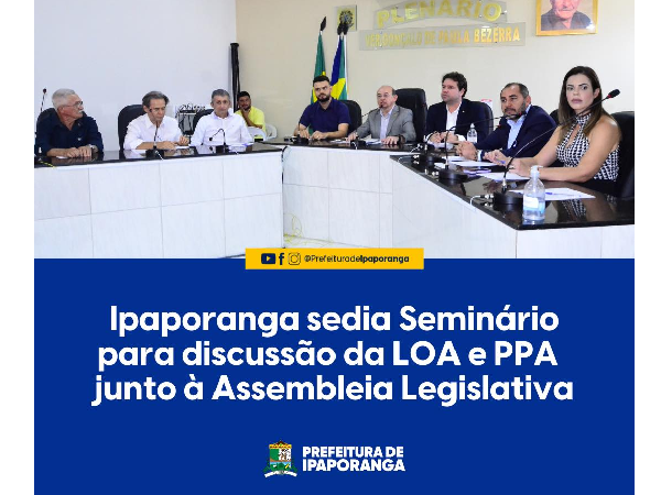 Ipaporanga sedia seminário para discussão da LDO e PPA junto à ALECE